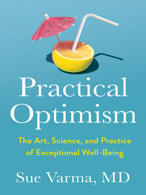 Title details for Practical Optimism by Sue Varma, M.D. - Available